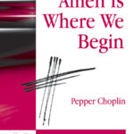 Amen Is Where We Begin
