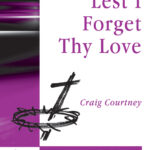 Lest I Forget Thy Love